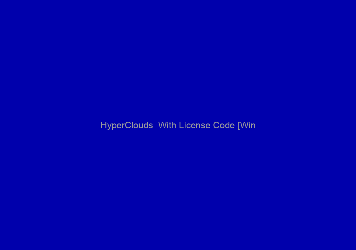 HyperClouds  With License Code [Win/Mac]